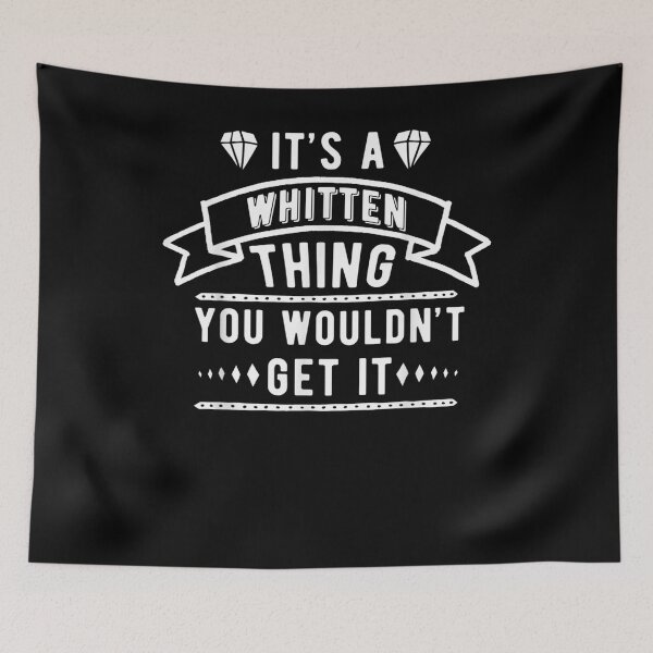 Item preview, It's A Whitten Thing You Wouldn't Get It Whitten Last Name  designed and sold by sariyahharry.
