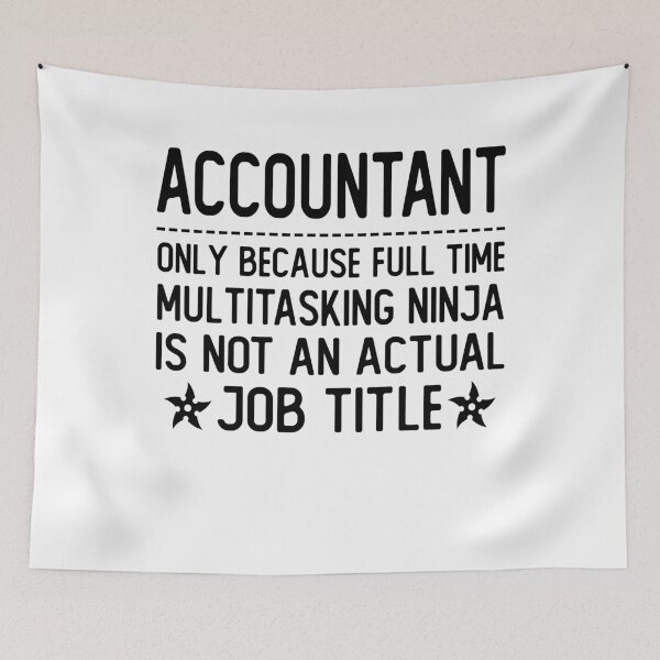 Item preview, accountant only because full time multitasking ninja is not an actual job title accountant gifts designed and sold by alaechamlal.