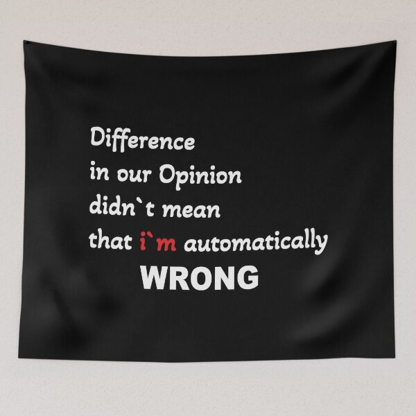 Item preview, Difference in opinion didn`t mean that i`m wrong  designed and sold by Vallirant.