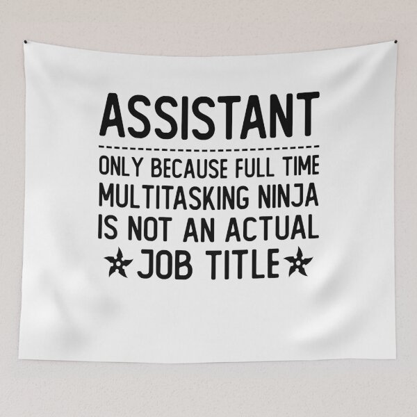 Item preview, assistant only because full time multitasking ninja is not an actual job title assistant gifts designed and sold by alaechamlal.