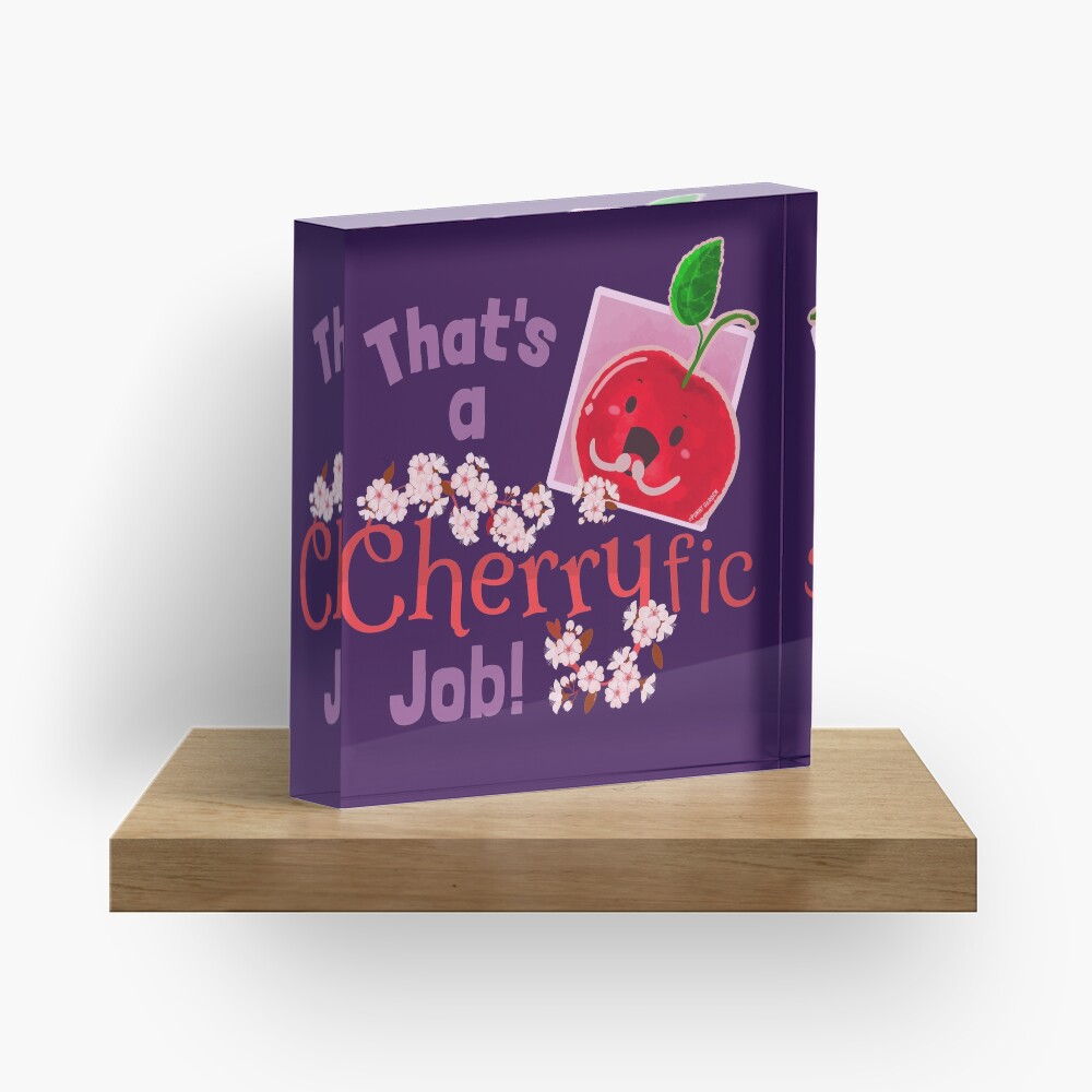 That's a Cherryfic Job! - Punny Garden Acrylic Block