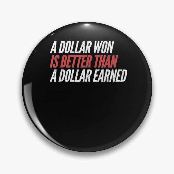 Item preview, A Dollar Won Is Better Than A Dollar Earned Sports Betting  designed and sold by christinero2.