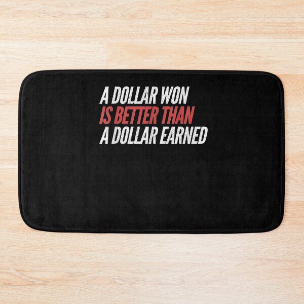 Item preview, A Dollar Won Is Better Than A Dollar Earned Sports Betting  designed and sold by christinero2.
