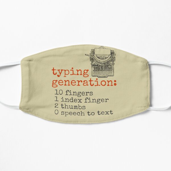 typing generations Flat Mask