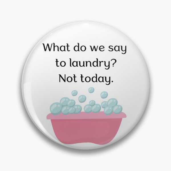 Item preview, What do we say to laundry? Not today, designed and sold by Wandas-World.