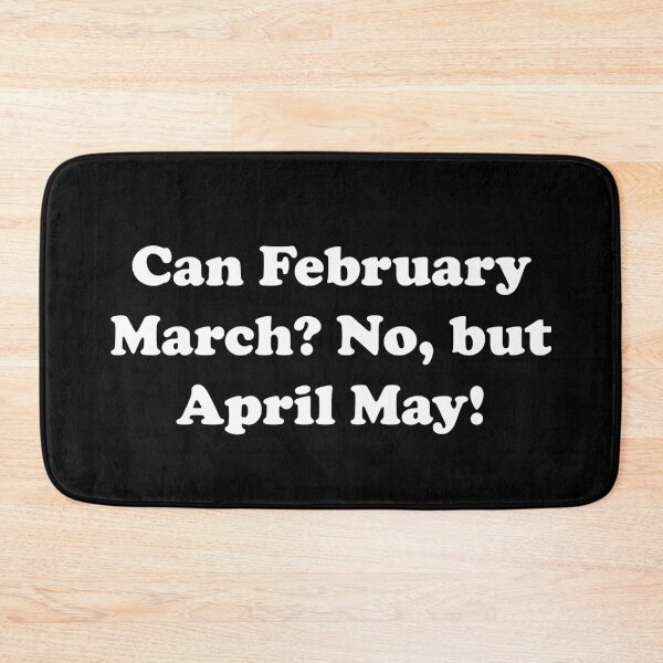 Item preview, Can February March? No, but April May! designed and sold by Zexten.