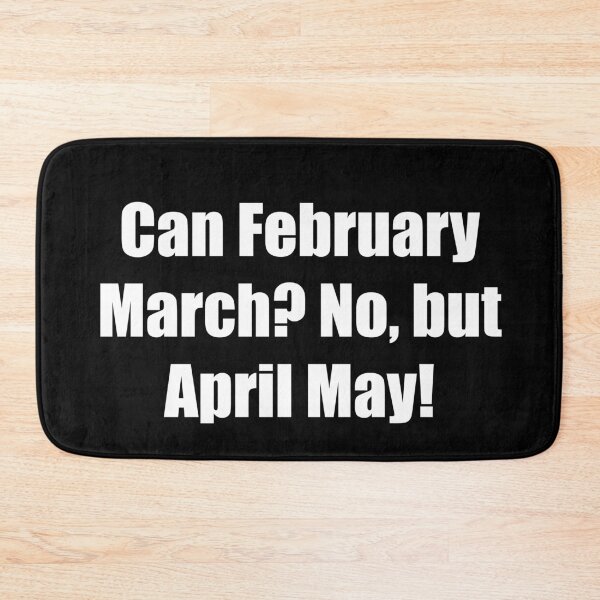 Item preview, Can February March? No, but April May! designed and sold by Zexten.