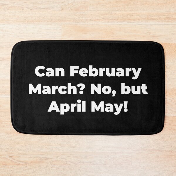 Item preview, Can February March? No, but April May! designed and sold by Zexten.