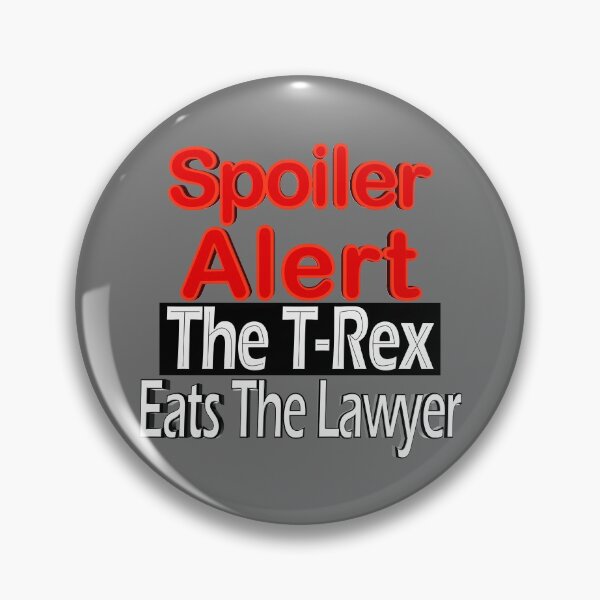 Item preview, Spoiler Alert The T-Rex Eats The Lawyer designed and sold by toddbrooney.