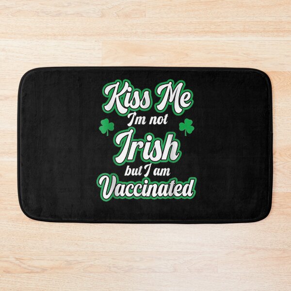 Item preview, Kiss Me I'm Not Irish But I Am Vaccinated St Patrickday  designed and sold by christinero2.