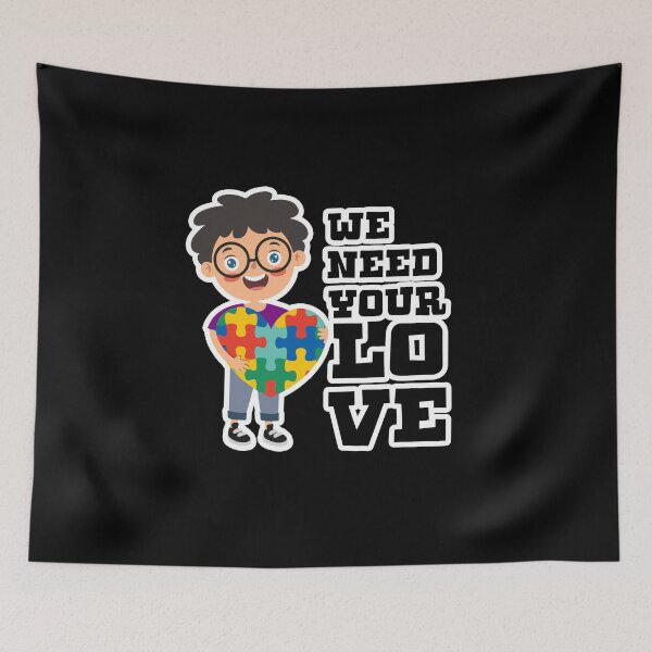 Item preview, We Need Your Love Autism Awareness Gift designed and sold by TTFMerch.