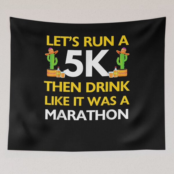 Item preview, Let's Run A 5k Then Drink Like It Was A Marathon Tequila  designed and sold by dannareyansh.