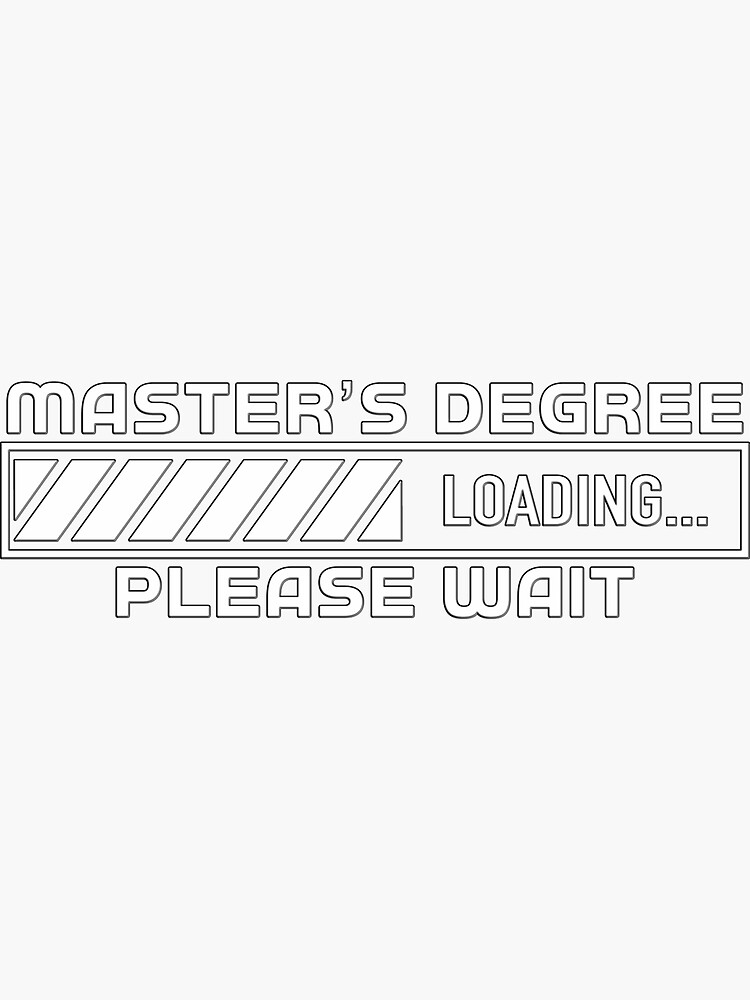 "Master's Degree Loading Please Wait" Sticker by PWRWMN Redbubble