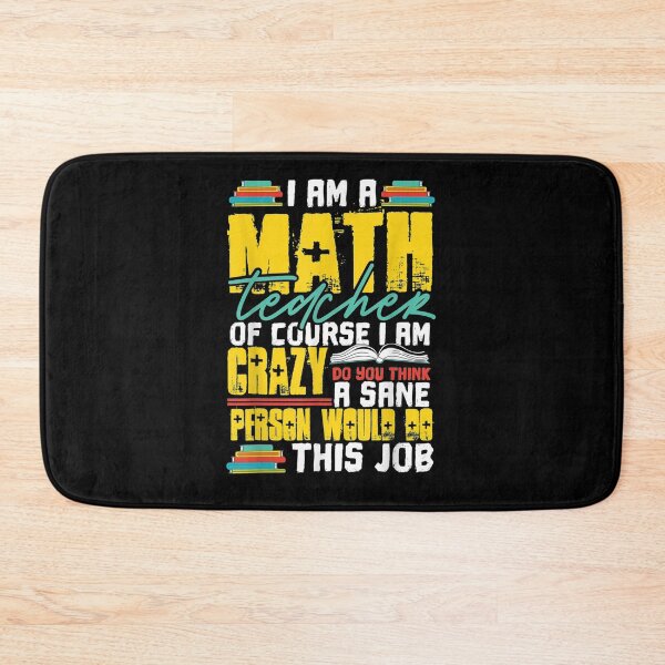 Item preview, I Am A Math Teacher Of Course I Am Crazy Funny Nuts Teachers  designed and sold by dannareyansh.