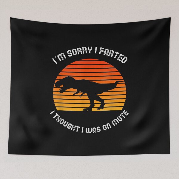 Item preview, I'm Sorry I Farted I Thought I Was On Mute  designed and sold by dannareyansh.