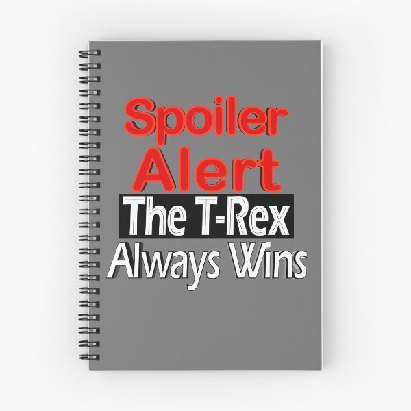 Item preview, Spoiler Alert The T-Rex Always Wins designed and sold by toddbrooney.