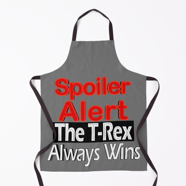 Item preview, Spoiler Alert The T-Rex Always Wins designed and sold by toddbrooney.