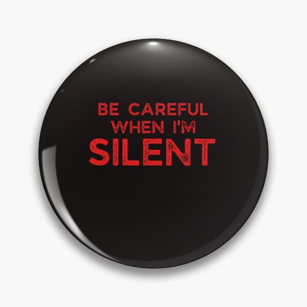 Item preview, Be Careful When I'm Silent. designed and sold by ProBatavian.