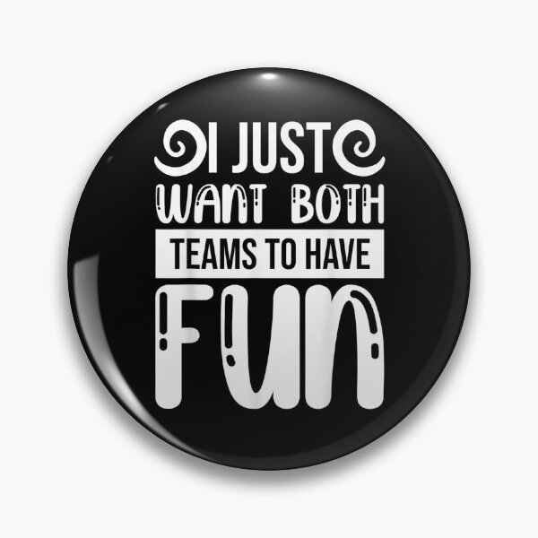 Item preview, I Just Want Both Teams To Have Fun Tailgating Sport Team  designed and sold by dannareyansh.