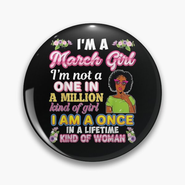 Item preview, I'm A March Girl Not One In Million Kind Of Girl Birthday  designed and sold by dannareyansh.