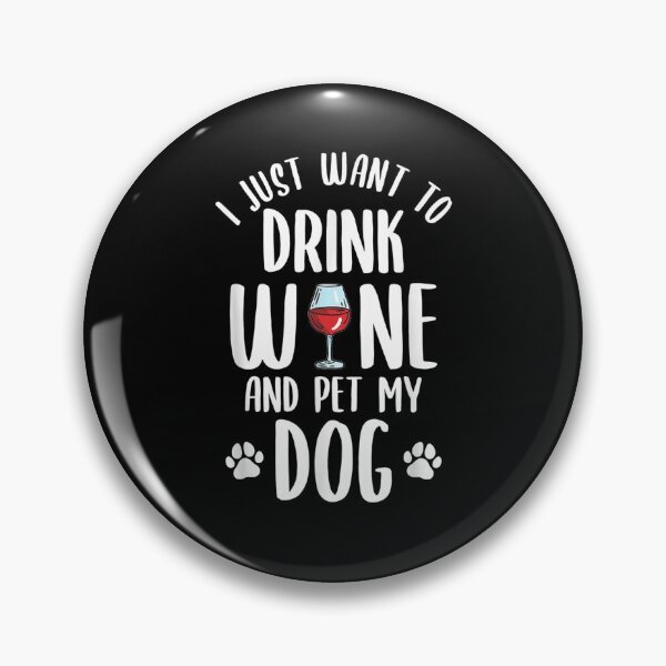Item preview, I Just Want To Drink Wine And Pet My Dog Funny Pet Lover  designed and sold by dannareyansh.