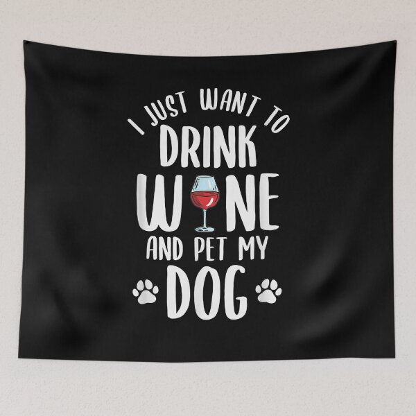 Item preview, I Just Want To Drink Wine And Pet My Dog Funny Pet Lover  designed and sold by dannareyansh.