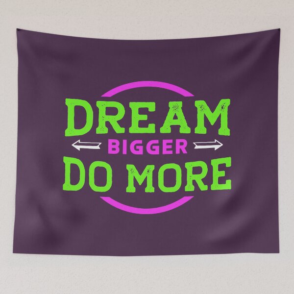 Item preview, Dream Bigger, Do More designed and sold by GeeHanz.