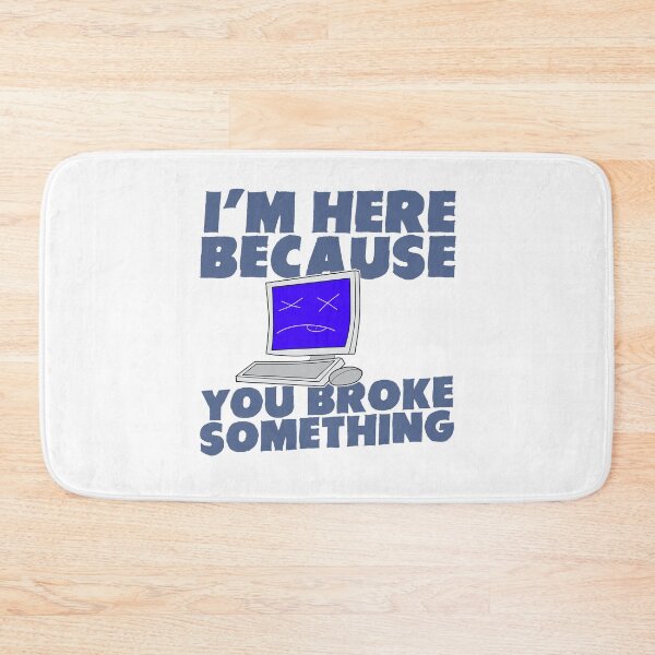 Item preview, I'm Here Because You Broke Something designed and sold by dived.