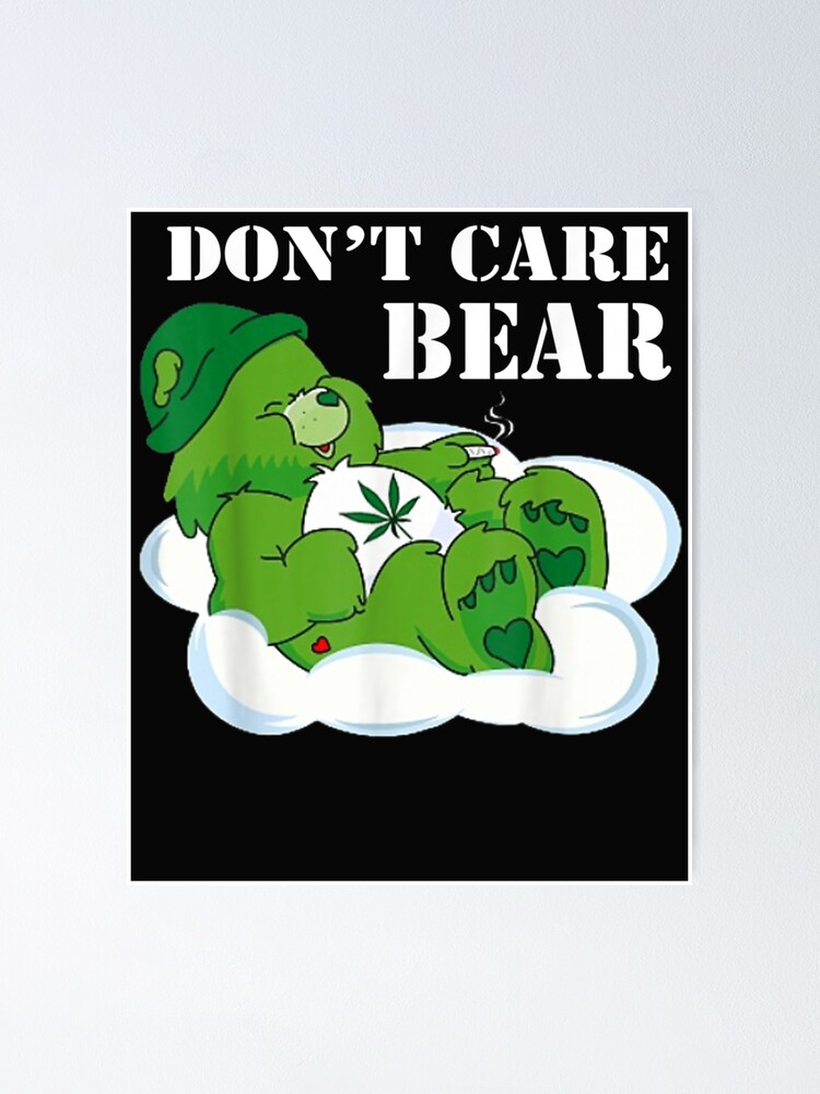 t Care Bear SHIRT Funny Cute Weed Smokers Marijuana Lovers