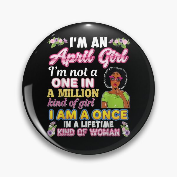Item preview, I'm A April Girl Not One In Million Kind Of Girl Birthday  designed and sold by dannareyansh.