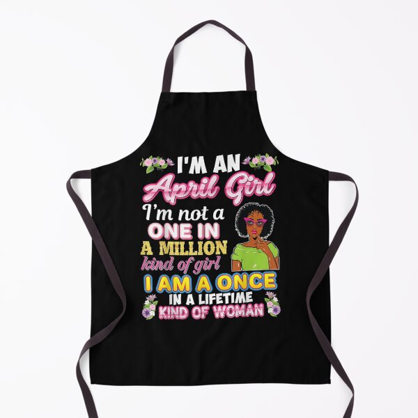 Item preview, I'm A April Girl Not One In Million Kind Of Girl Birthday designed and sold by dannareyansh.