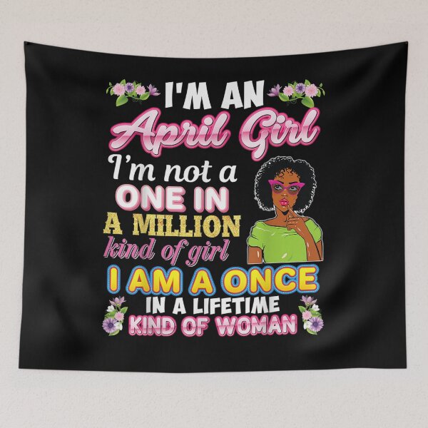 Item preview, I'm A April Girl Not One In Million Kind Of Girl Birthday  designed and sold by dannareyansh.