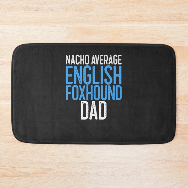 Item preview, Nacho Average English Foxhound Dad Dog Lover Gift designed and sold by EricJP.