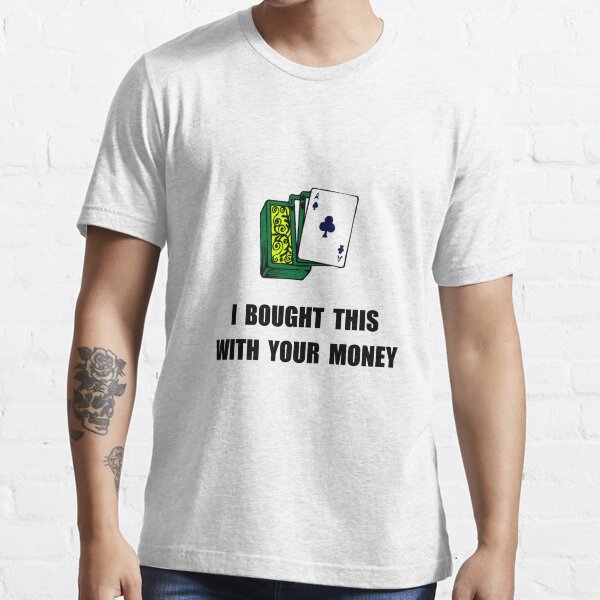 Gamble Your Money Essential T-Shirt