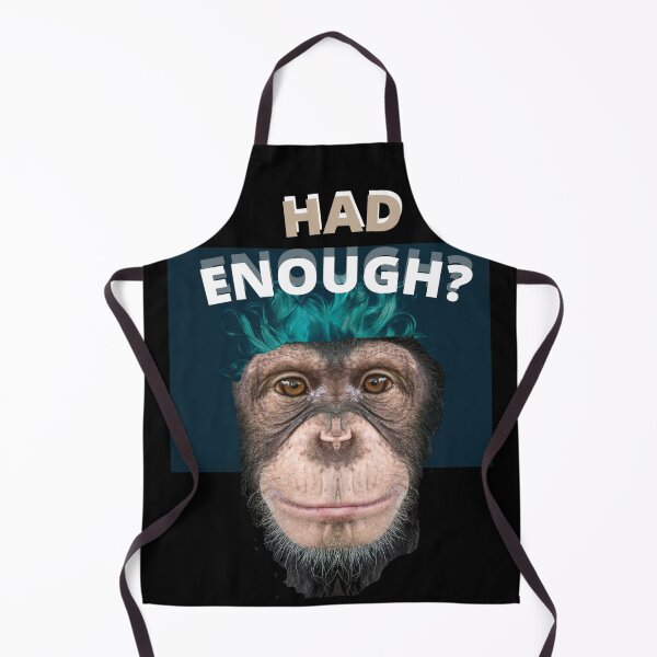 Item preview, HAD ENOUGH ? FUNNY CHIMPANZEE designed and sold by Flirt-Teez.
