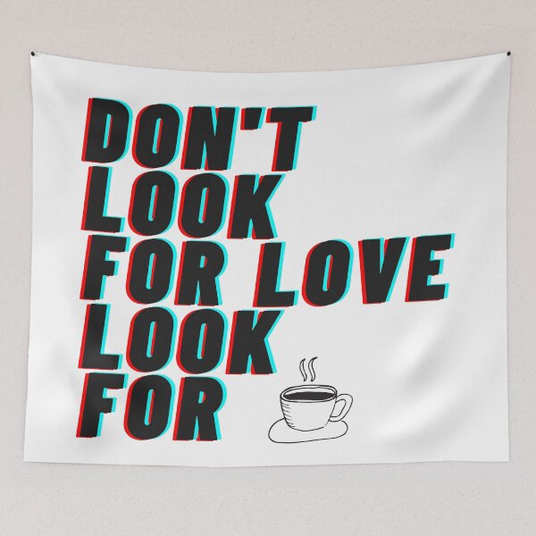 Item preview, Don't Look For Love Look For Coffee designed and sold by nuvalonstyles.