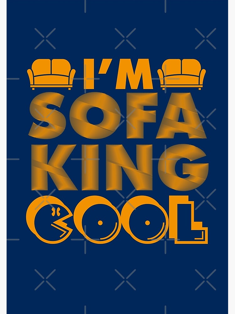 " The king of Sofa Cool " Poster for Sale by edhie815 Redbubble