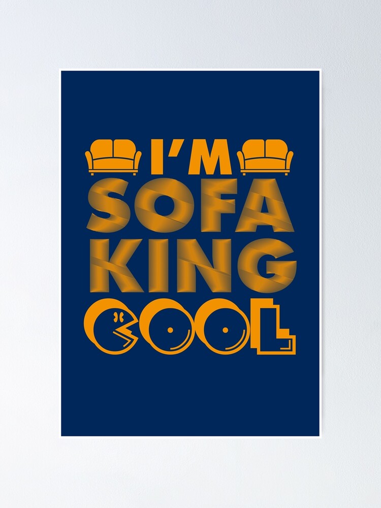 " The king of Sofa Cool " Poster for Sale by edhie815 Redbubble