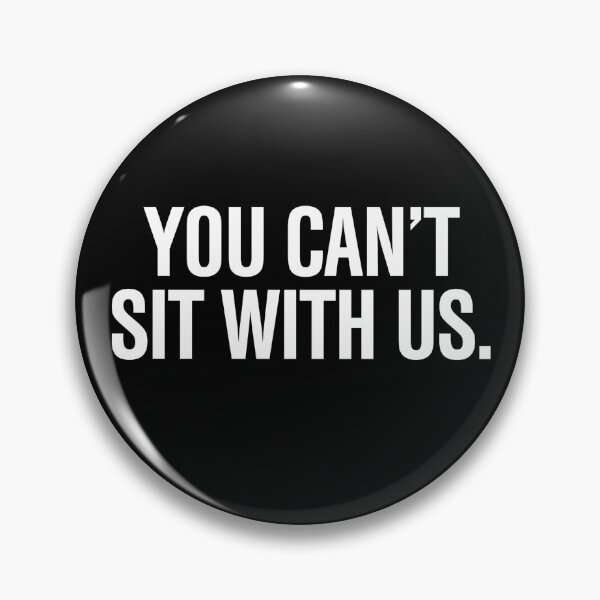 Item preview, You Can't Sit With Us designed and sold by directgifts.