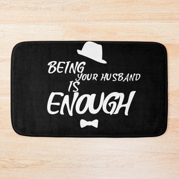 Item preview, Being Your Husband Is Enough (Light) designed and sold by AbsurdlyEpic.