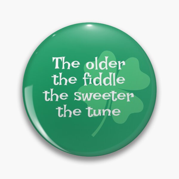 Item preview, Irish Saying - The Older The Fiddle The Sweeter The Tune designed and sold by jibe-mark.