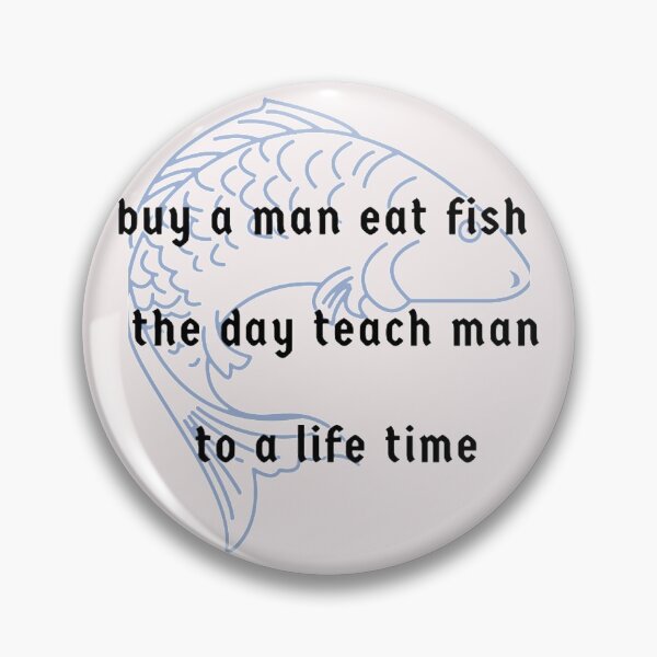 Item preview, Buy A Man Eat Fish The Day Teach Man To A Life Time designed and sold by DigitalSantino.