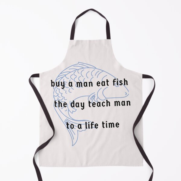 Item preview, Buy A Man Eat Fish The Day Teach Man To A Life Time designed and sold by DigitalSantino.