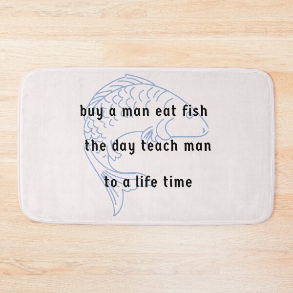 Item preview, Buy A Man Eat Fish The Day Teach Man To A Life Time designed and sold by DigitalSantino.