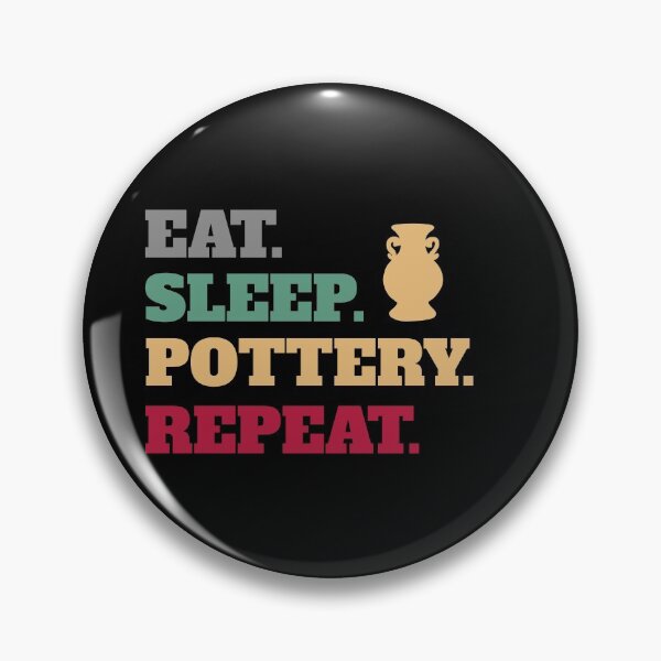 Item preview, Eat Sleep Pottery Clay Repeat designed and sold by Salvadax.