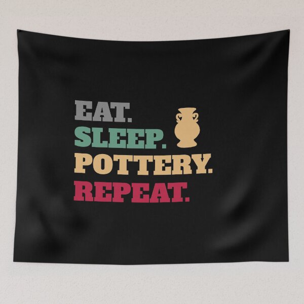 Item preview, Eat Sleep Pottery Clay Repeat designed and sold by Salvadax.