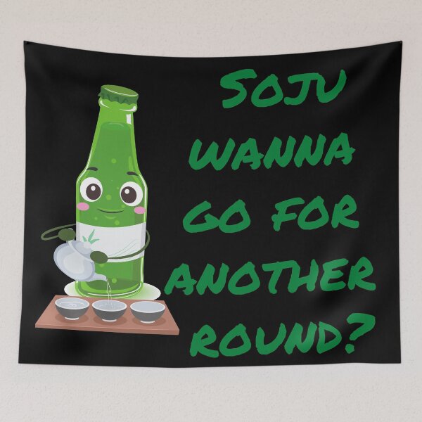 Item preview, Soju wanna go for another round designed and sold by KeleCo.
