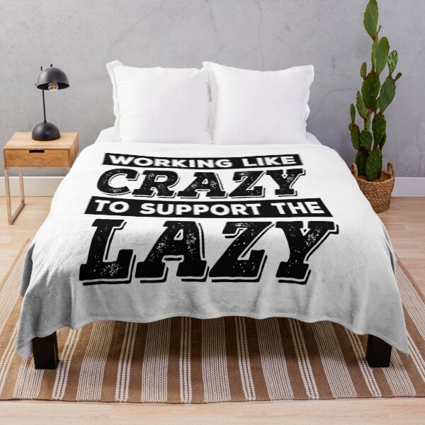 Item preview, Working Like Crazy To Support The Lazy designed and sold by ReadyArt.