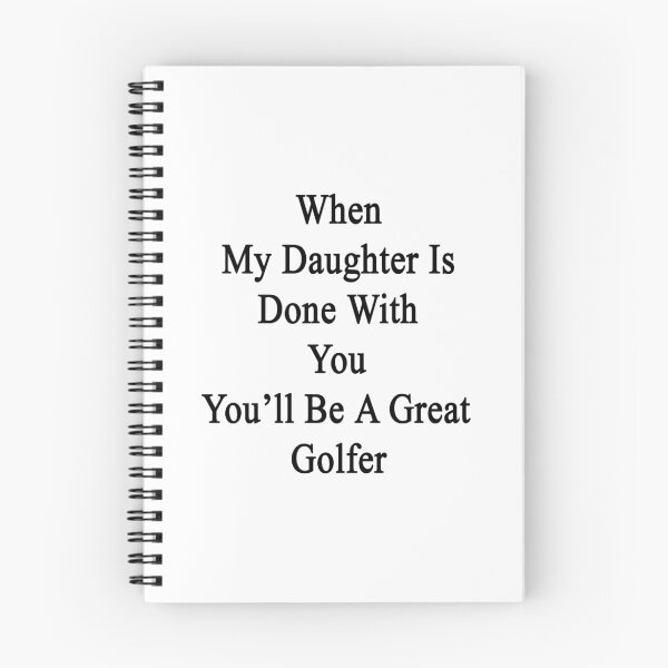 Item preview, When My Daughter Is Done With You You'll Be A Great Golfer  designed and sold by supernova23.
