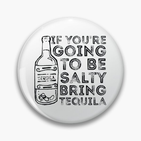 Item preview, If You're Going to Be Salty Bring Tequila funny sassy drinking designed and sold by  Srdjan Stanisic.